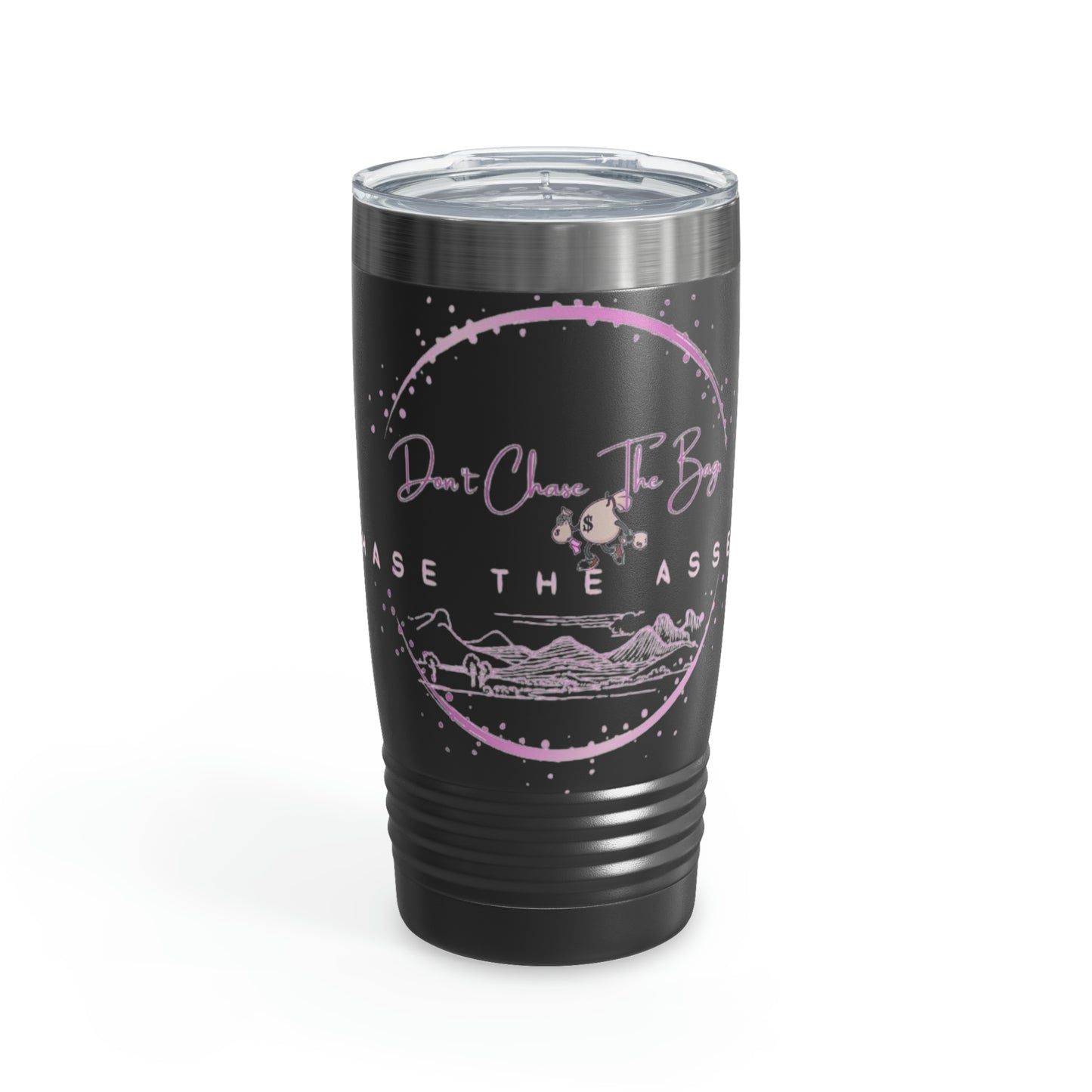 Don't Chase The Bag (Black/Pink) Tumbler 20oz